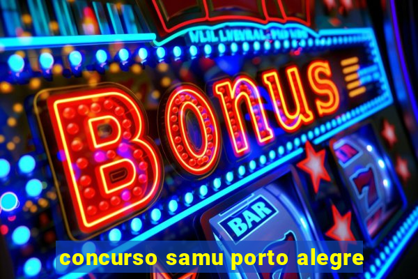 concurso samu porto alegre